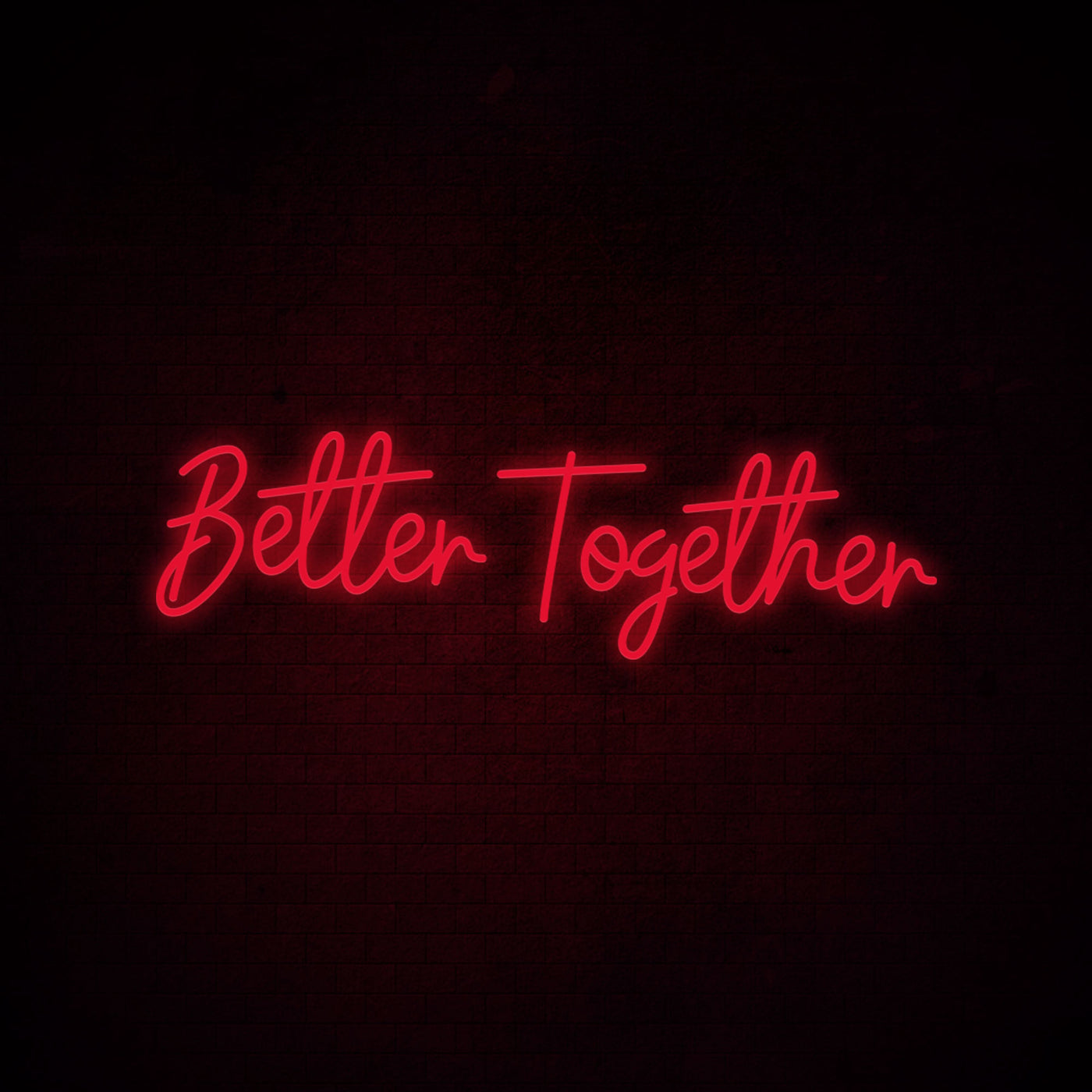Better together - LED Neon Signs