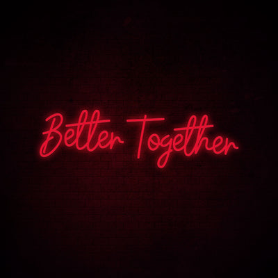 Better together - LED Neon Signs