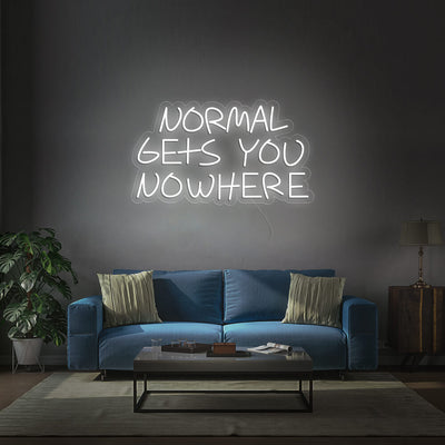 NORMAL GETS YOU NOWHERE - LED Neon Signs 1