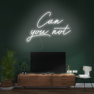 Can you not- LED Neon Signs