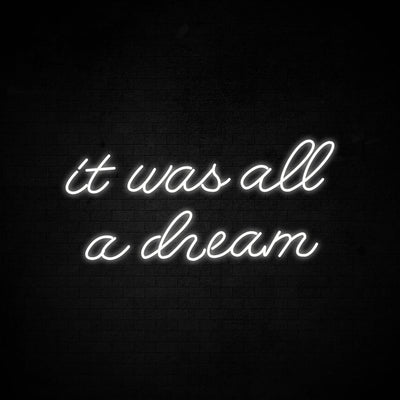 It was all a dream 2 -LED Neon Signs
