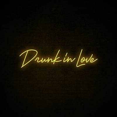 Drunk In Love - LED Neon Signs