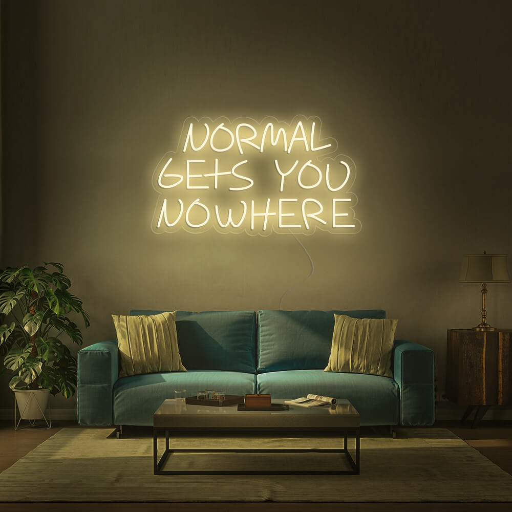 NORMAL GETS YOU NOWHERE - LED Neon Signs