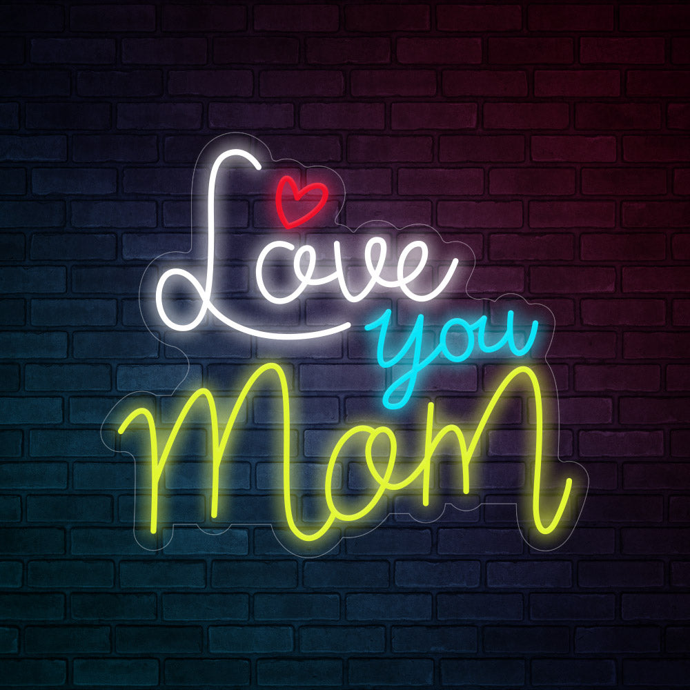 Love you mom-LED Neon Signs