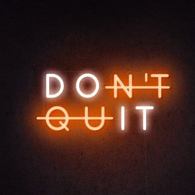 Don't Quit - LED Neon Signs