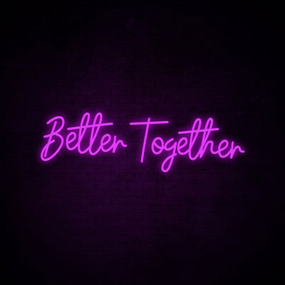 Better together - LED Neon Signs