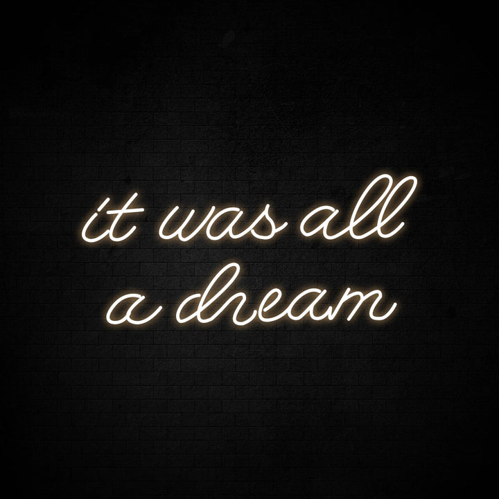 It was all a dream - LED Neon Signs