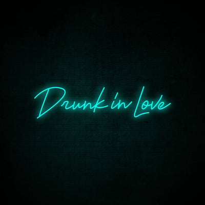 Drunk In Love - LED Neon Signs