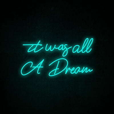 It was all a dream 3 - LED Neon Signs