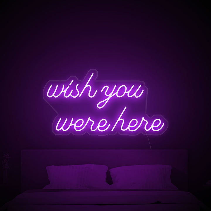 Wish you were here - LED Neon Signs