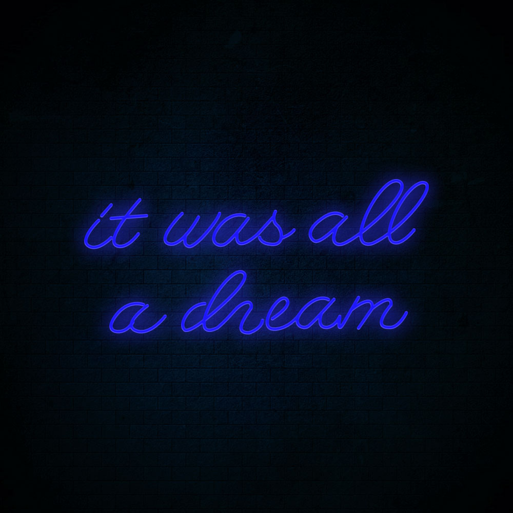 It was all a dream - LED Neon Signs