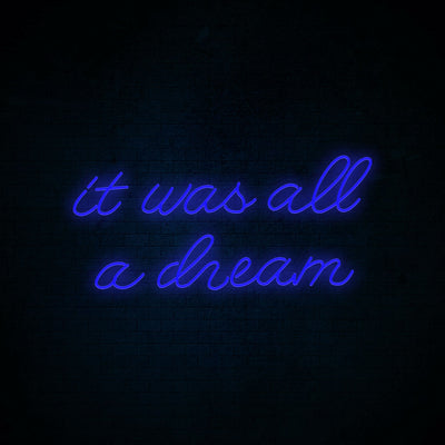 It was all a dream 2 -LED Neon Signs