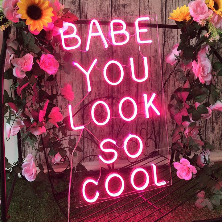 BABE YOU LOOK SO COOL - LED Neon Signs