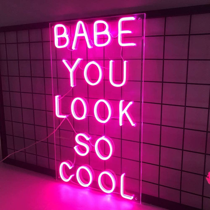 BABE YOU LOOK SO COOL - LED Neon Signs