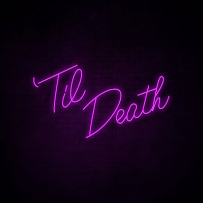 Til Death - LED Neon Signs