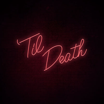 Til Death - LED Neon Signs