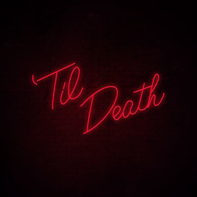 Til Death - LED Neon Signs