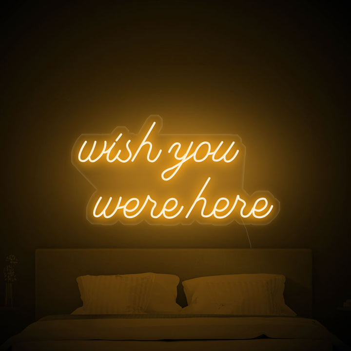 Wish you were here - LED Neon Signs