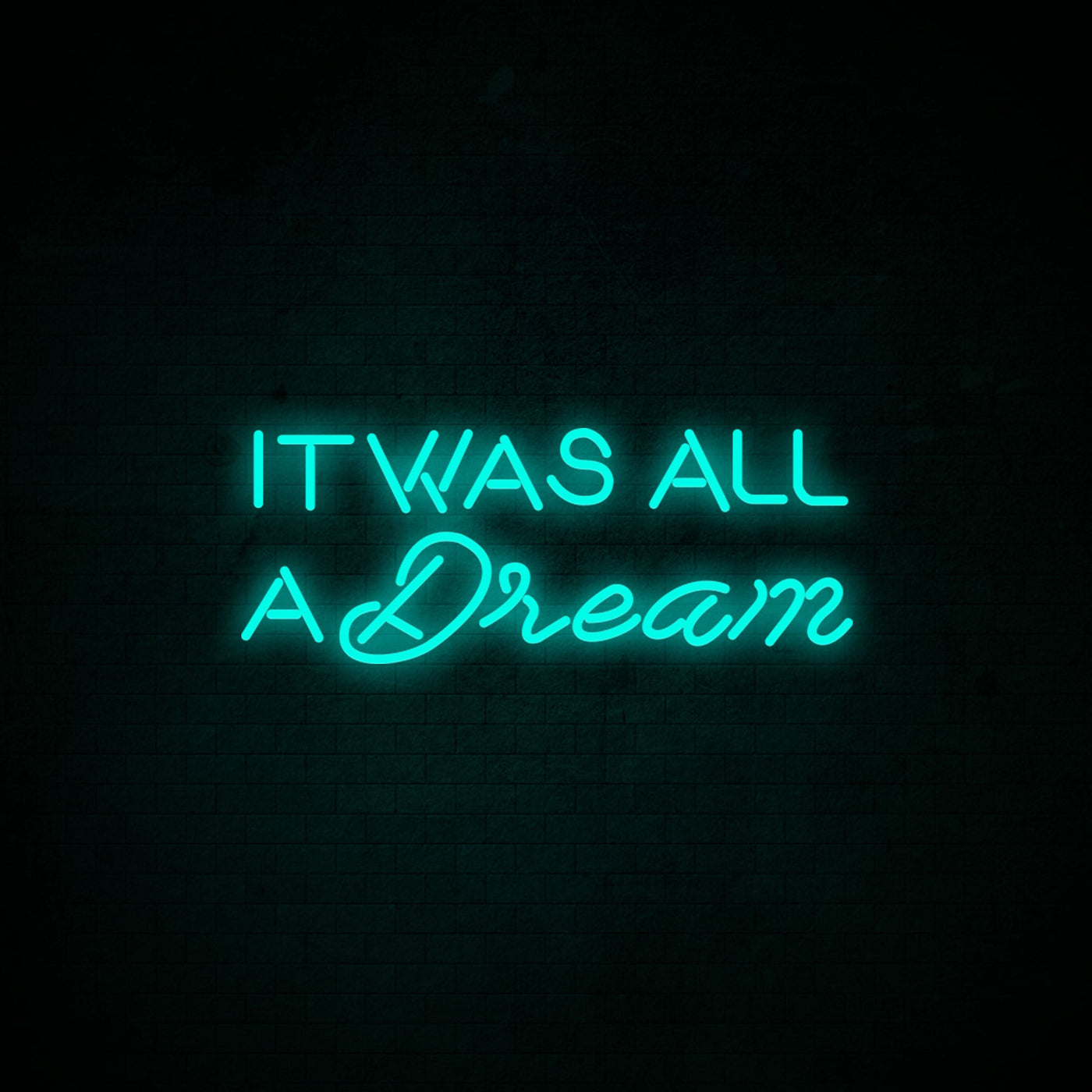 It was all a dream 1 - LED Neon Signs