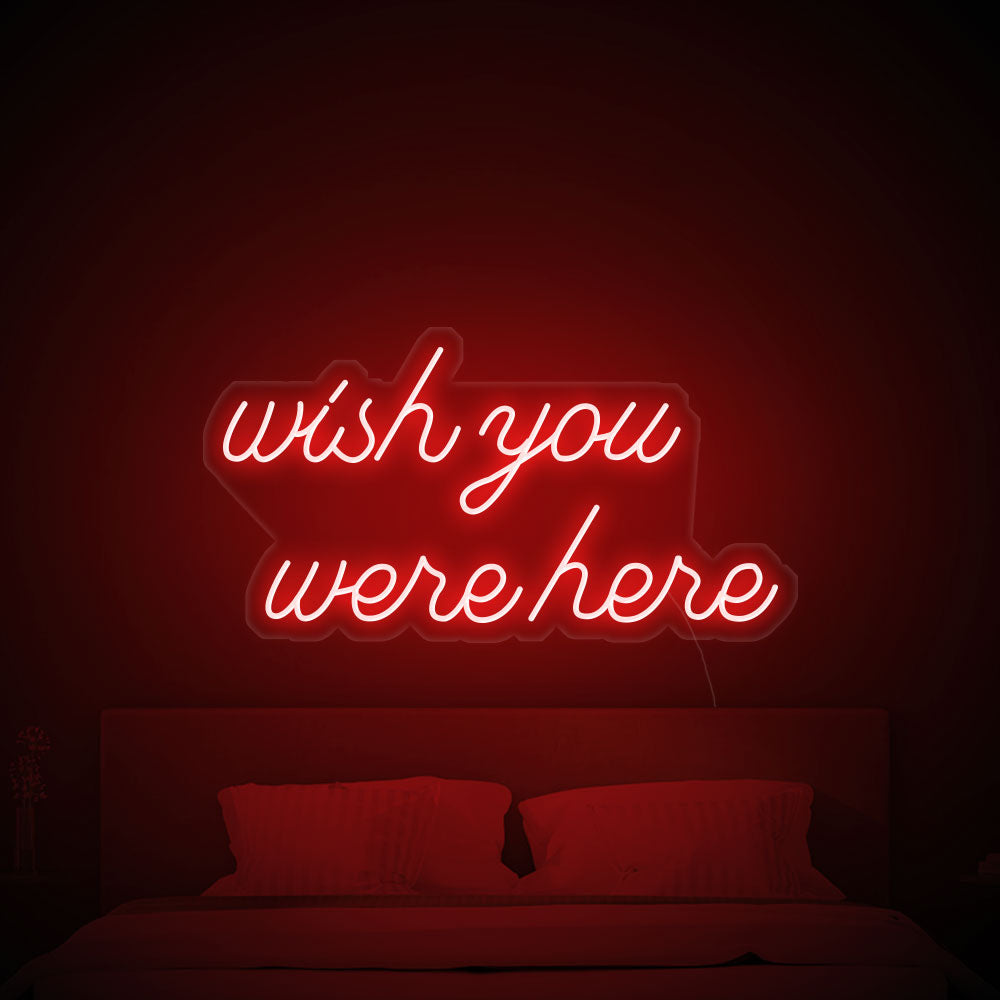 Wish you were here - LED Neon Signs