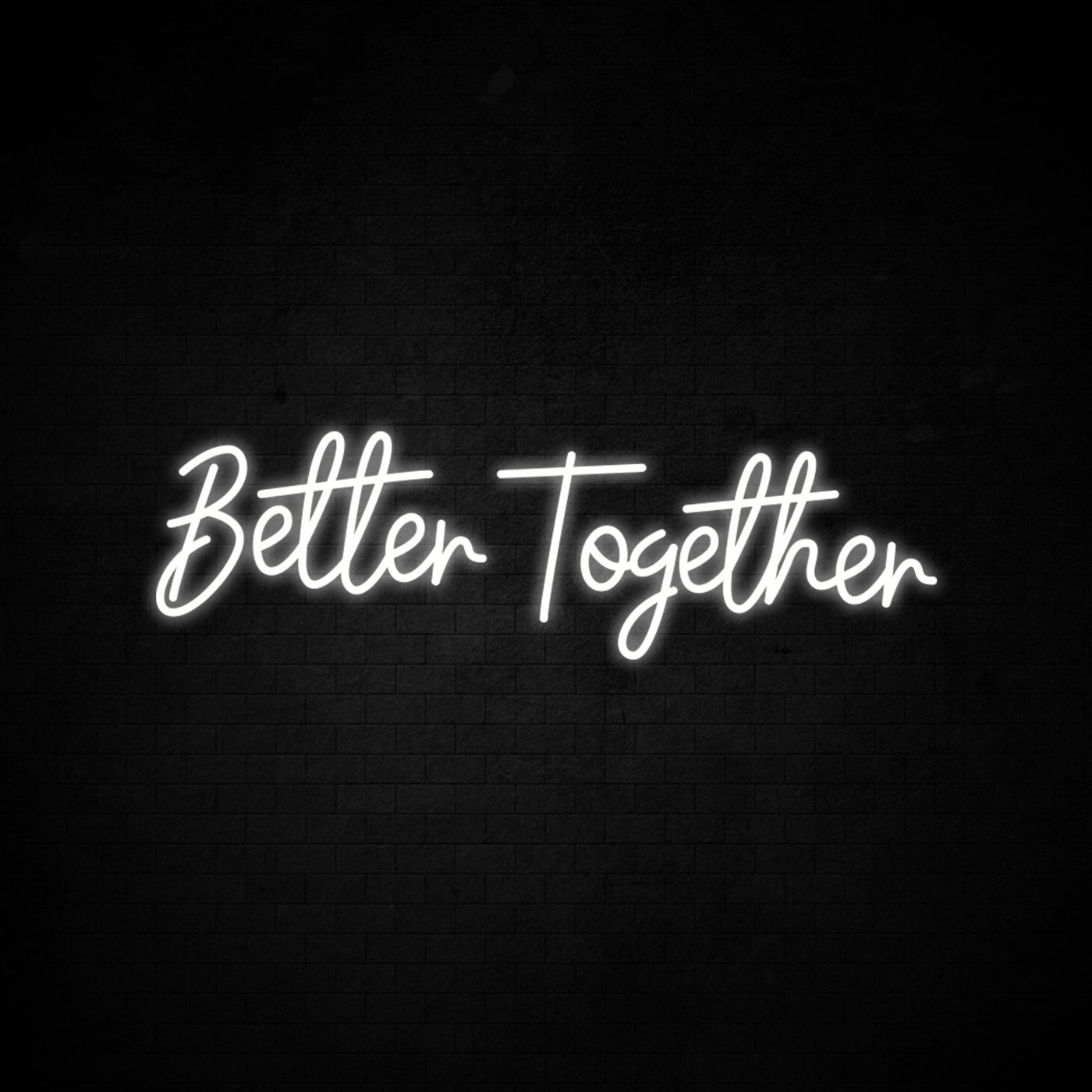 Better together - LED Neon Signs