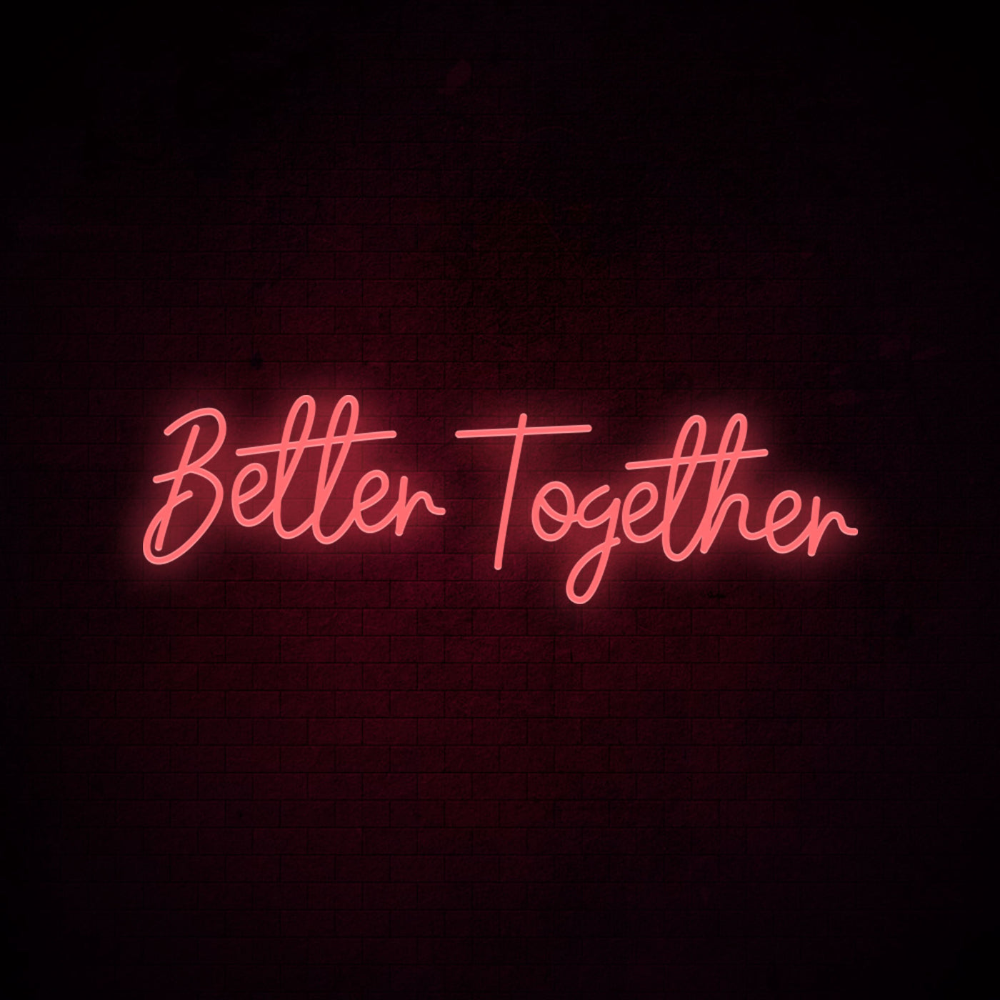 Better together - LED Neon Signs
