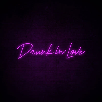 Drunk In Love - LED Neon Signs