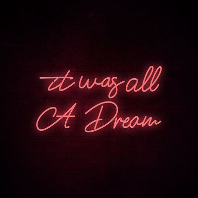 It was all a dream 3 - LED Neon Signs