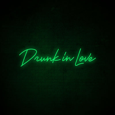 Drunk In Love - LED Neon Signs