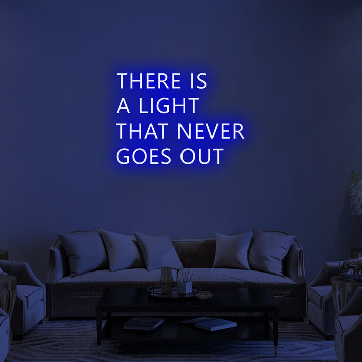THERE IS A LIGHT THAT NEVER GOES OUT - LED Neon Signs