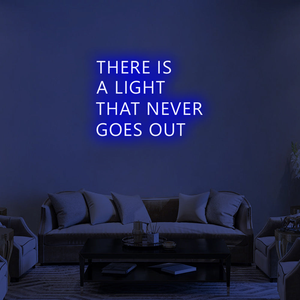 THERE IS A LIGHT THAT NEVER GOES OUT - LED Neon Signs
