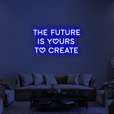 THE FUTURE IS YOURS - LED Neon Signs