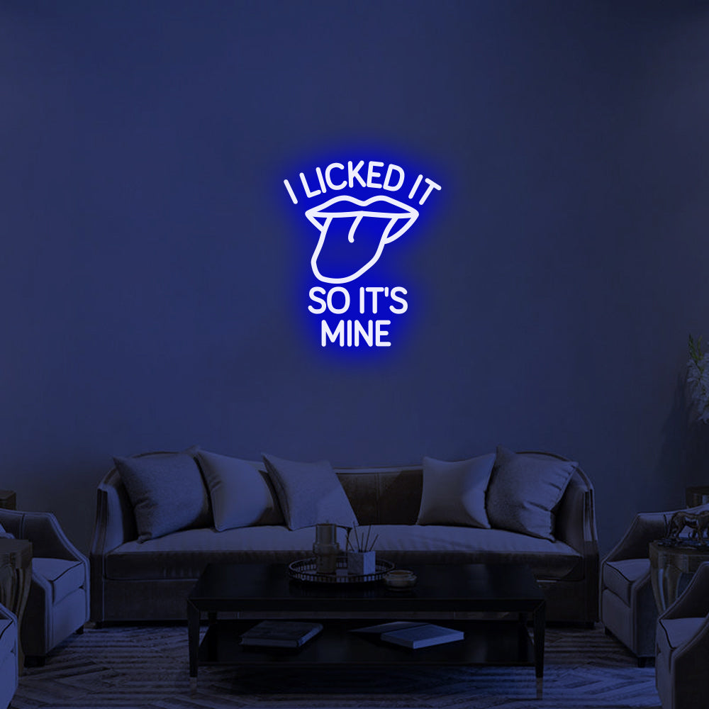 I LICKED IT SO IT'S MINE - LED Neon Signs 2
