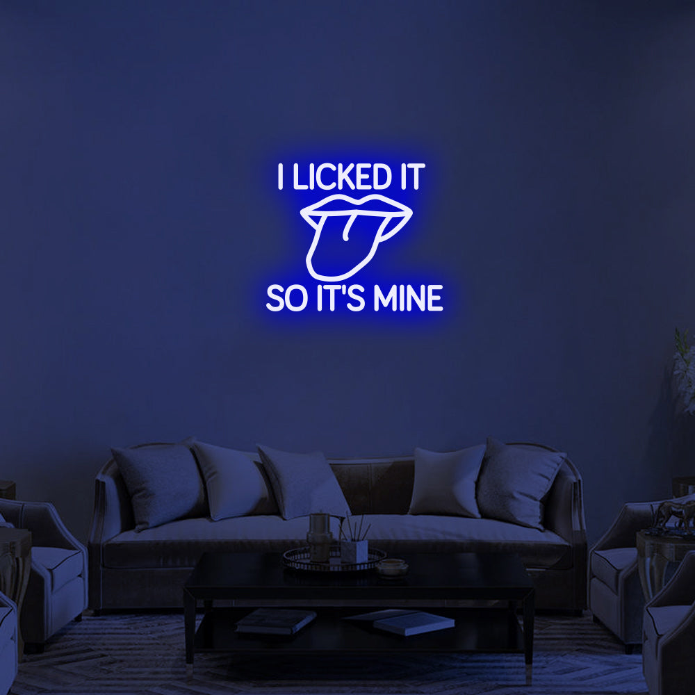 I LICKED IT SO IT'S MINE - LED Neon Signs 1