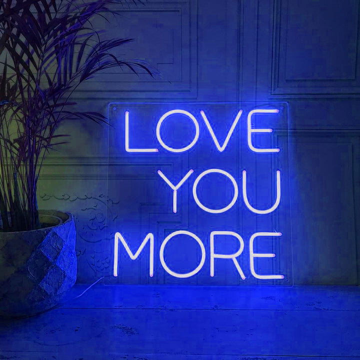 Love You More - LED Neon Signs