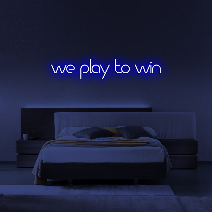 We play to win - LED Neon Signs