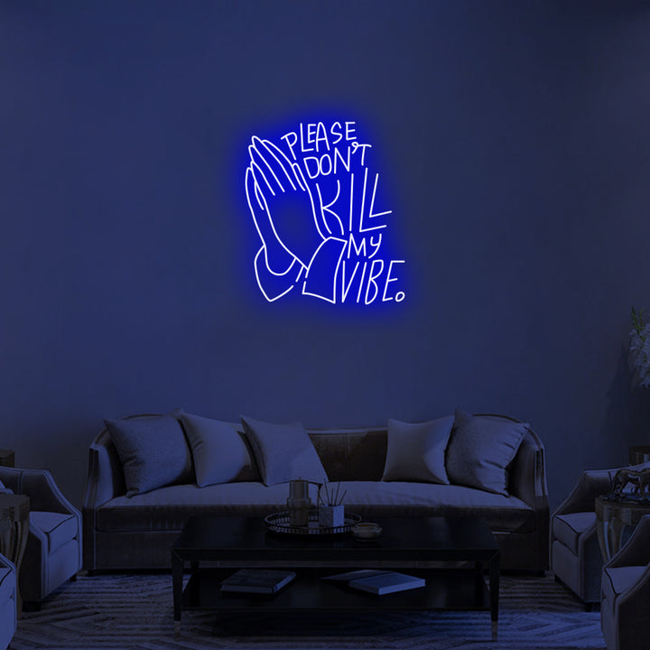 DON'T KILL MY VIBE - LED Neon Signs