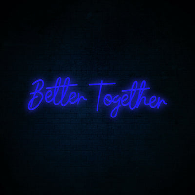 Better together - LED Neon Signs
