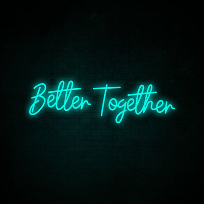 Better together - LED Neon Signs