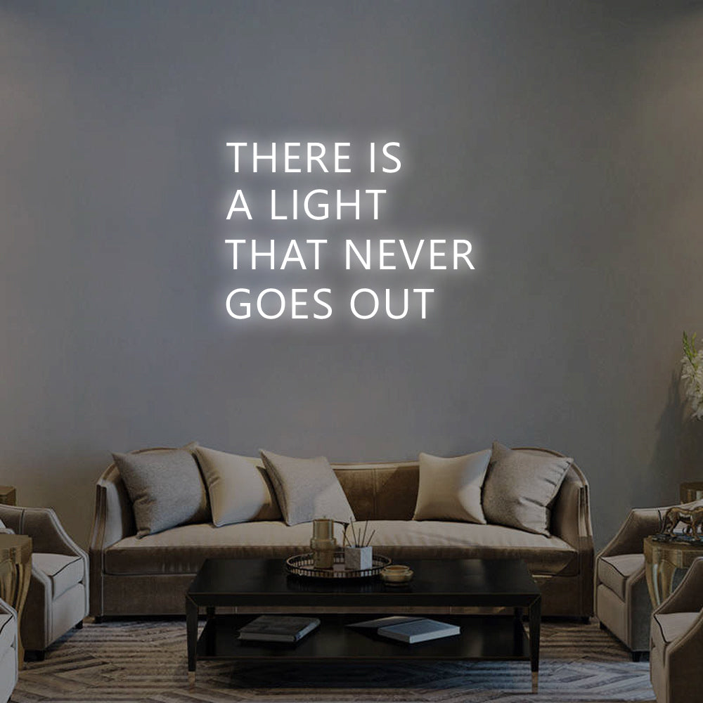 THERE IS A LIGHT THAT NEVER GOES OUT - LED Neon Signs