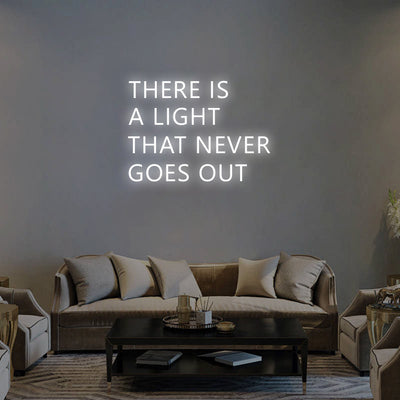 THERE IS A LIGHT THAT NEVER GOES OUT - LED Neon Signs