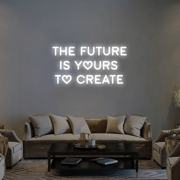 THE FUTURE IS YOURS - LED Neon Signs