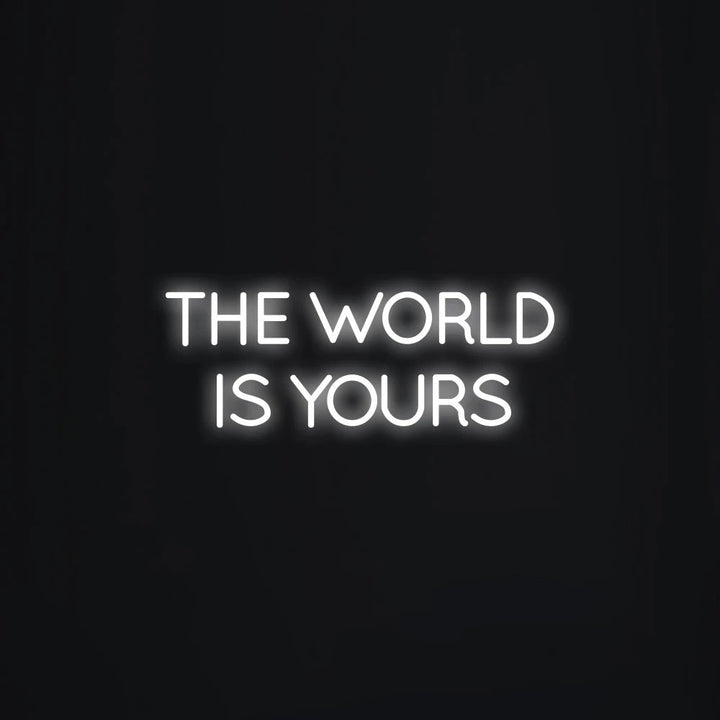 THE WORLD IS YOURS - LED Neon Signs