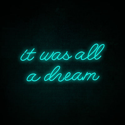 It was all a dream 2 -LED Neon Signs