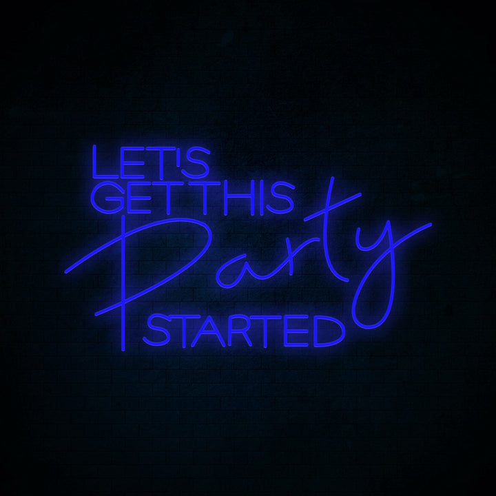 Let's get this party started - LED Neon Signs