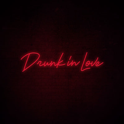 Drunk In Love - LED Neon Signs