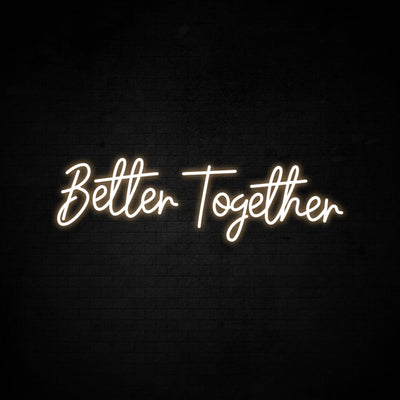 Better together - LED Neon Signs