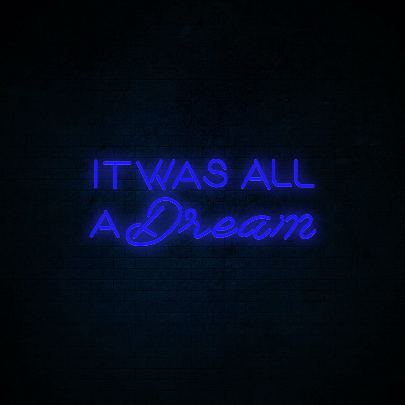 It was all a dream - LED Neon Signs