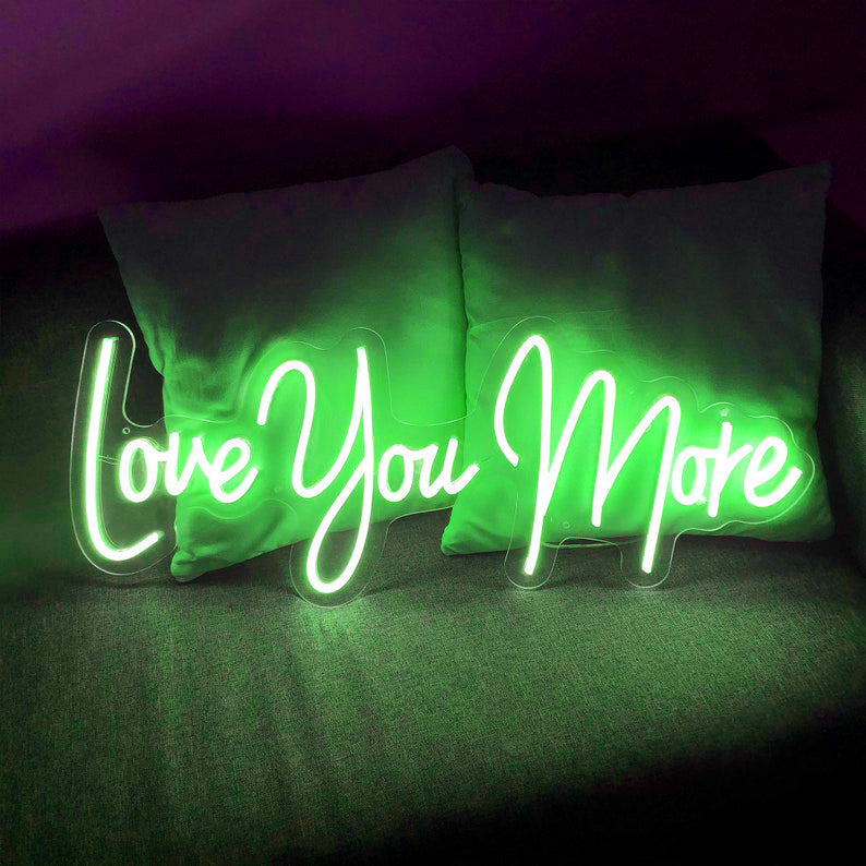 Love You More - LED Neon Signs