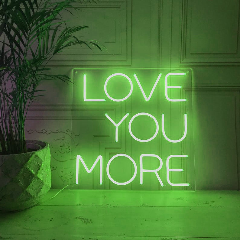 Love You More - LED Neon Signs